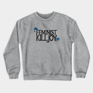 Feminist Killjoy Crewneck Sweatshirt